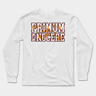 FIRST DO NO HARM | PRIMUM NON NOCERE Long Sleeve T-Shirt